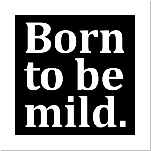 Born to be mild. Posters and Art